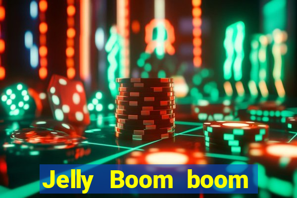 Jelly Boom boom jelly up